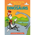 Oh Say Can You Say Di-No-Saur? All about Dinosaurs