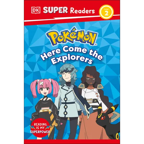 DK Super Readers Level 2 Pokémon Here Come the Explorers