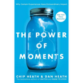 The Power of Moments: Why Certain Experiences Have Extraordinary Impact