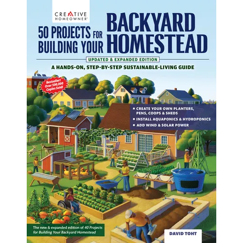 50 Projects for Building Your Backyard Homestead, Updated Edition: A Hands-On, Step-By-Step Sustainable-Living Guide