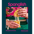 Spanglish: Recipes & Stories