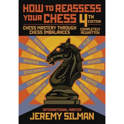 How to Reassess Your Chess: Chess Mastery Through Chess Imbalances