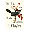 Turning to Birds: The Power and Beauty of Noticing