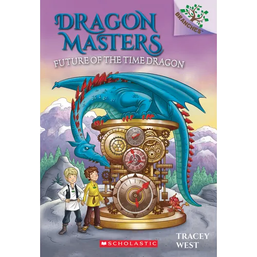 Future of the Time Dragon: A Branches Book (Dragon Masters #15): Volume 15