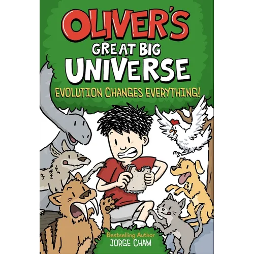 Oliver's Great Big Universe #3: Evolution Changes Everything!