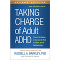 Taking Charge of Adult ADHD: Proven Strategies to Succeed at Work, at Home, and in Relationships