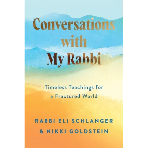 Conversations with My Rabbi: Timeless Teachings for a Fractured World