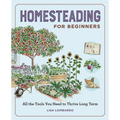 Homesteading for Beginners: All the Tools You Need to Thrive Long Term