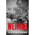 Weimar: Life on the Edge of Catastrophe