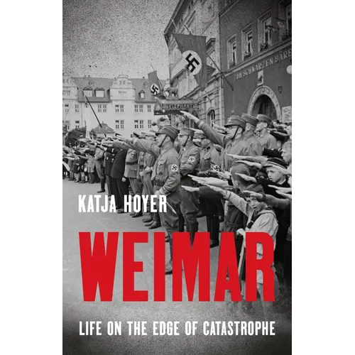 Weimar: Life on the Edge of Catastrophe
