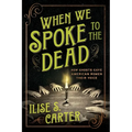 When We Spoke to the Dead: How Ghosts Gave American Women Their Voice