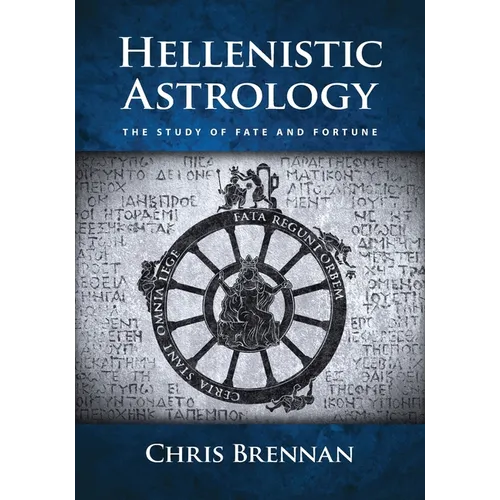Hellenistic Astrology: The Study of Fate and Fortune
