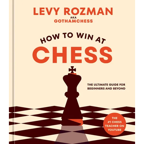 How to Win at Chess: The Ultimate Guide for Beginners and Beyond
