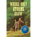 Where Only Storms Grow: A Novel about the Dust Bowl