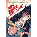 This Place Kills Me: A Graphic Novel