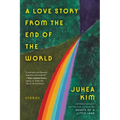 A Love Story from the End of the World: Stories
