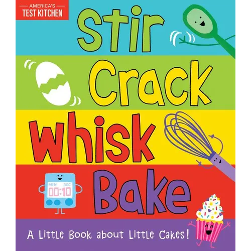 Stir Crack Whisk Bake: A Little Book about Little Cakes
