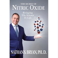 The Secret of Nitric Oxide-Bringing The Science To Life