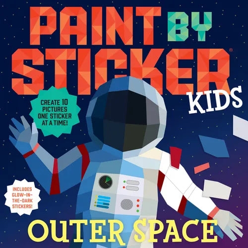 Paint by Sticker Kids (Official): Outer Space: Create 10 Pictures One Sticker at a Time! Includes Glow-In-The-Dark Stickers