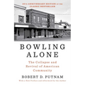 Bowling Alone: The Collapse and Revival of American Community