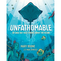 Unfathomable: 20 Wild (But True) Stories about the Ocean