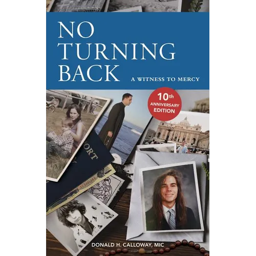 No Turning Back: A Witness to Mercy, 10th Anniversary Edition