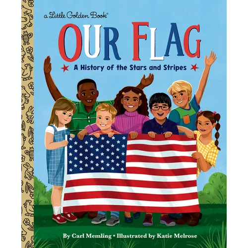 Our Flag: A History of the Stars and Stripes