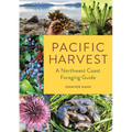 Pacific Harvest: A Northwest Coast Foraging Guide
