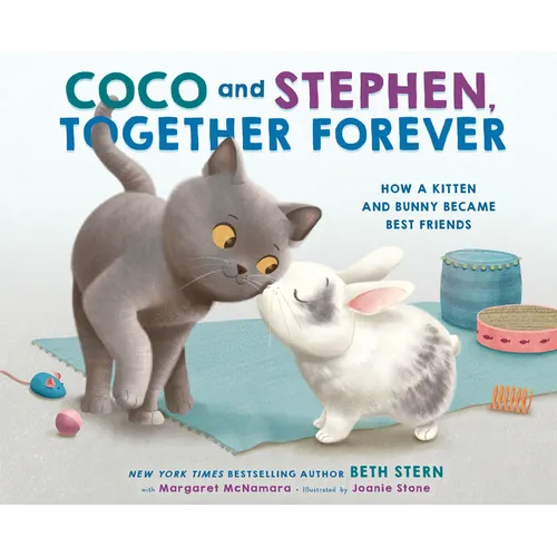 Coco and Stephen, Together Forever: How a Kitten and Bunny Became Best Friends