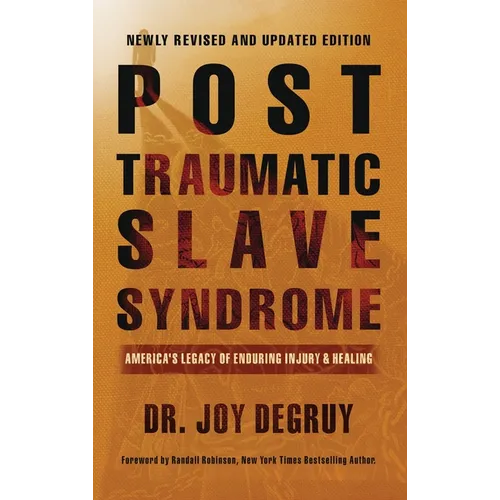 Post Traumatic Slave Syndrome, Revised Edition: America's Legacy of Enduring Injury and Healing