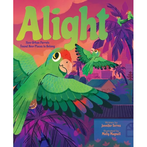 Alight: How Urban Parrots Found New Places to Belong