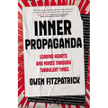 Inner Propaganda: Leading Hearts and Minds Through Turbulent Times