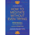 How to Meditate Without Even Trying