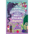 Violet Thistlewaite Is Not a Villain Anymore