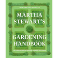 Martha Stewart's Gardening Handbook: The Essential Guide to Designing, Planting, and Growing