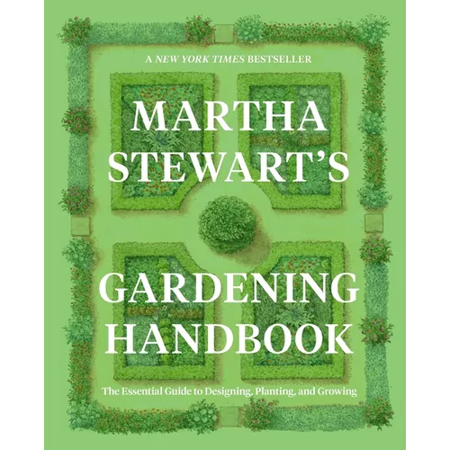 Martha Stewart's Gardening Handbook: The Essential Guide to Designing, Planting, and Growing