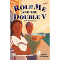 Roi and Me and the Double V: A WWII Story