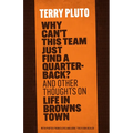 Why Can't This Team Just Find a Quarterback?: And Other Thoughts on Life in Browns Town