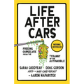 Life After Cars: Freeing Ourselves from the Tyranny of the Automobile