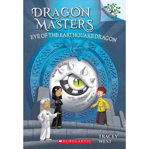 Eye of the Earthquake Dragon: A Branches Book (Dragon Masters #13): Volume 13