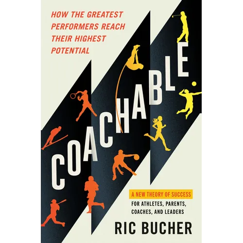 Coachable: How the Greatest Performers Reach Their Highest Potential