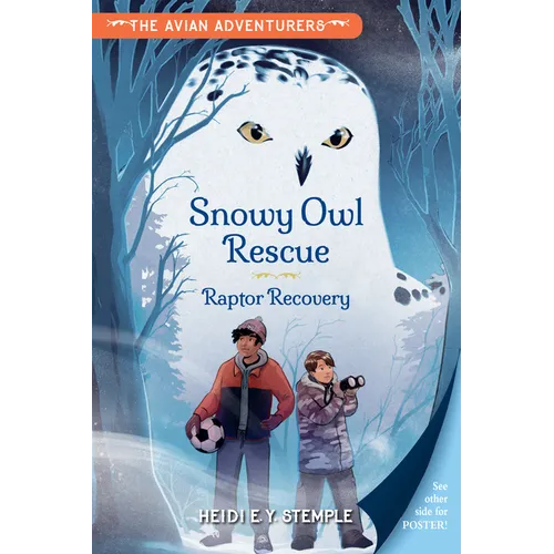 The Avian Adventurers #1: Snowy Owl Rescue: Raptor Recovery