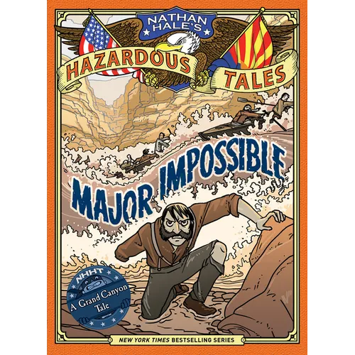 Major Impossible (Nathan Hale's Hazardous Tales #9): A Grand Canyon Tale
