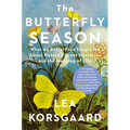 The Butterfly Season: What 64 Butterflies Taught Me about Nature's Great Mysteries and the Meaning of Life