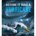 Before It Was a Hurricane (a Nonfiction Earth Science Picture Book with Double Gatefold for Kids)