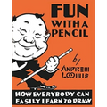 Fun With A Pencil: How Everybody Can Easily Learn to Draw