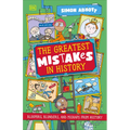 The Greatest Mistakes in History: Bloopers, Blunders, and Other Mishaps from History