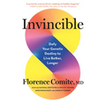 Invincible: Defy Your Genetic Destiny to Live Better, Longer