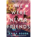 We Were Never Friends