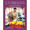 Southern Roots: Recipes and Stories from Mama Dip's Daughter